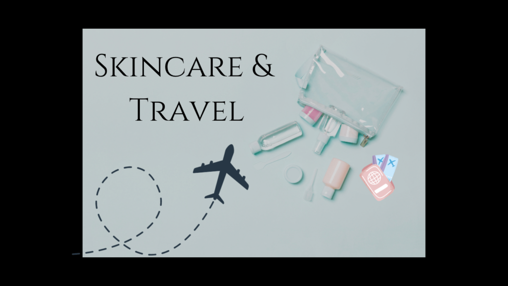 Skincare and Travel