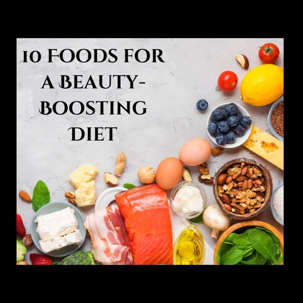 10 foods for a Beauty-Boosting Diet